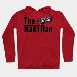 The Mad Titan Hoodie